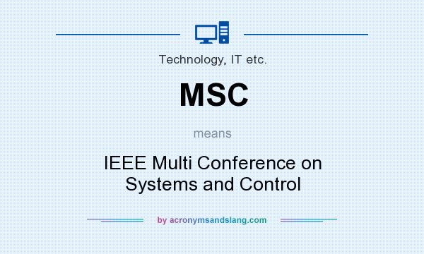 What does MSC mean? It stands for IEEE Multi Conference on Systems and Control