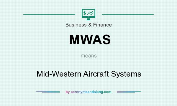 What does MWAS mean? It stands for Mid-Western Aircraft Systems