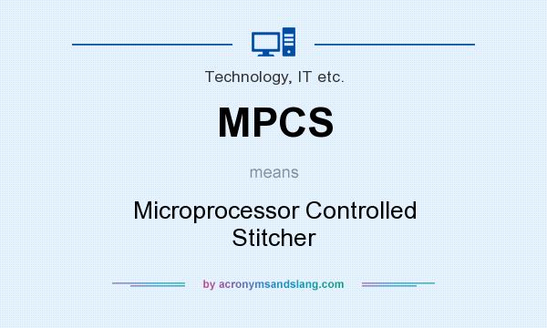 What does MPCS mean? It stands for Microprocessor Controlled Stitcher