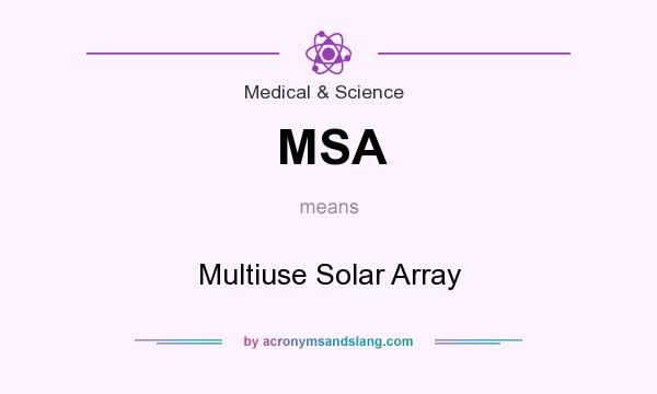 What does MSA mean? It stands for Multiuse Solar Array