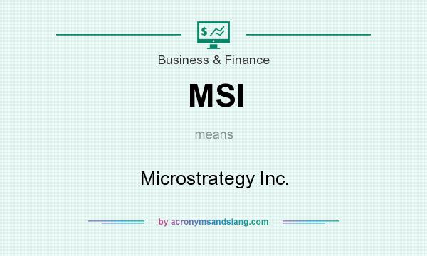 What does MSI mean? It stands for Microstrategy Inc.