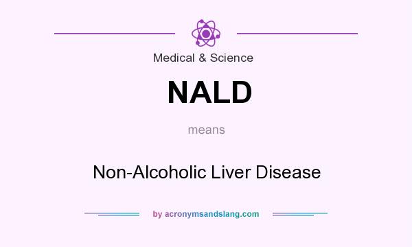 What does NALD mean? It stands for Non-Alcoholic Liver Disease
