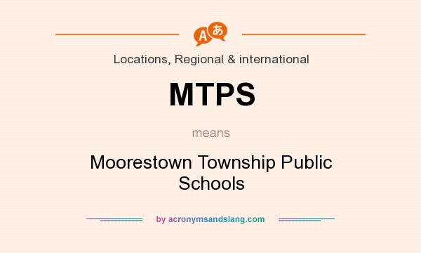 What does MTPS mean? It stands for Moorestown Township Public Schools