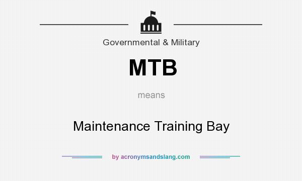 What does MTB mean? It stands for Maintenance Training Bay