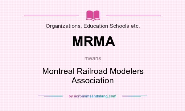 What does MRMA mean? It stands for Montreal Railroad Modelers Association