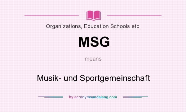 What does MSG mean? It stands for Musik- und Sportgemeinschaft