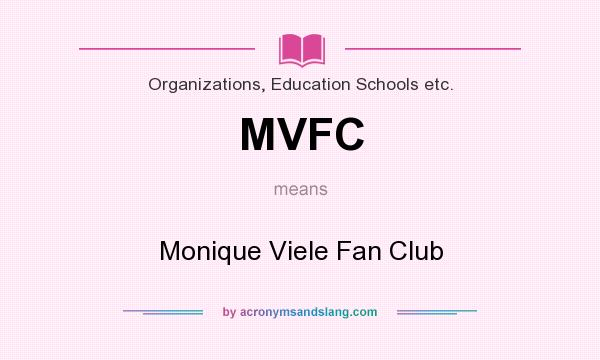 What does MVFC mean? It stands for Monique Viele Fan Club