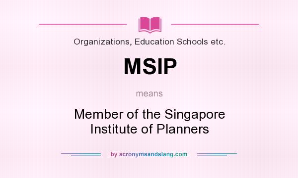 What does MSIP mean? It stands for Member of the Singapore Institute of Planners