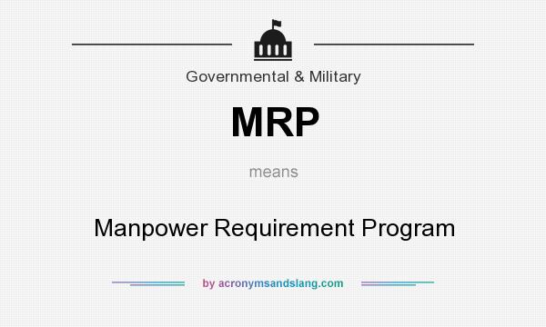 What does MRP mean? It stands for Manpower Requirement Program