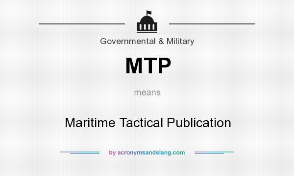 What does MTP mean? It stands for Maritime Tactical Publication