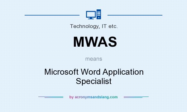 What does MWAS mean? It stands for Microsoft Word Application Specialist