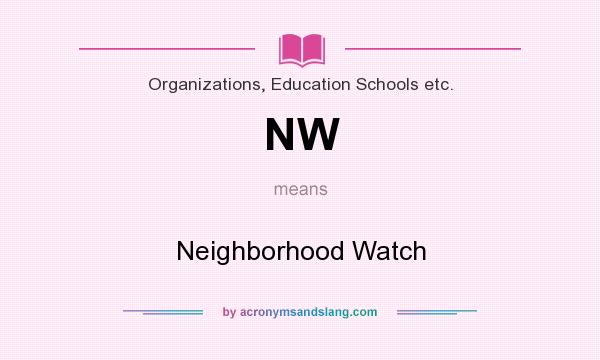 What does NW mean? It stands for Neighborhood Watch
