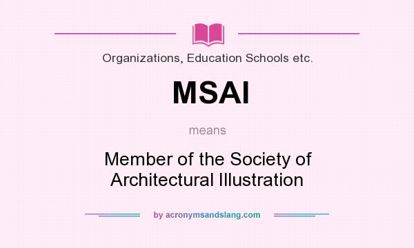 What does MSAI mean? It stands for Member of the Society of Architectural Illustration