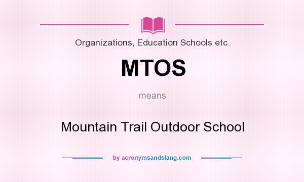 What does MTOS mean? It stands for Mountain Trail Outdoor School