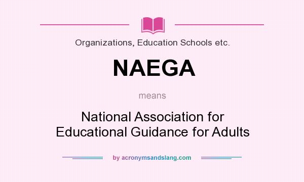 What does NAEGA mean? It stands for National Association for Educational Guidance for Adults