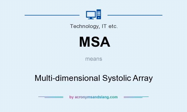 What does MSA mean? It stands for Multi-dimensional Systolic Array