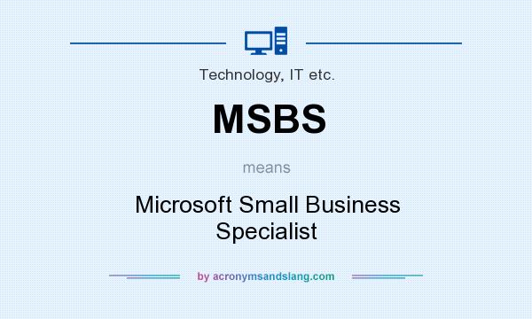 What does MSBS mean? It stands for Microsoft Small Business Specialist