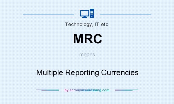 What does MRC mean? It stands for Multiple Reporting Currencies