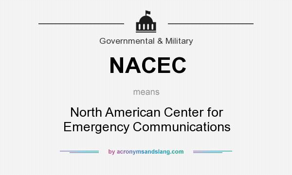 What does NACEC mean? It stands for North American Center for Emergency Communications