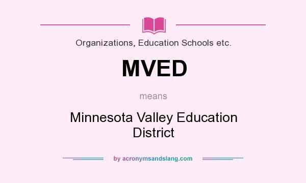 What does MVED mean? It stands for Minnesota Valley Education District