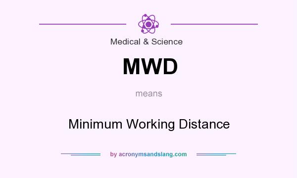 What does MWD mean? It stands for Minimum Working Distance