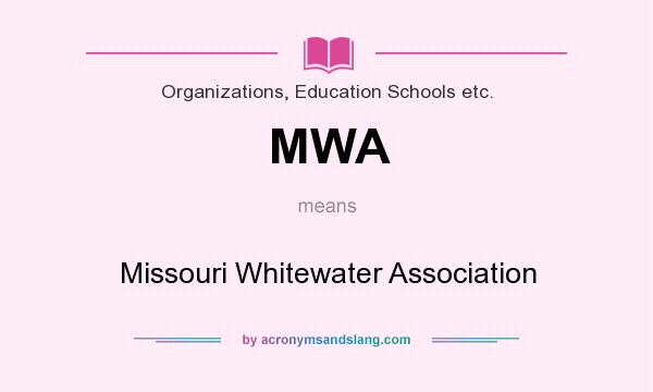 What does MWA mean? It stands for Missouri Whitewater Association