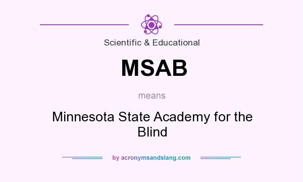 What does MSAB mean? It stands for Minnesota State Academy for the Blind