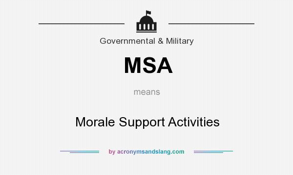 What does MSA mean? It stands for Morale Support Activities