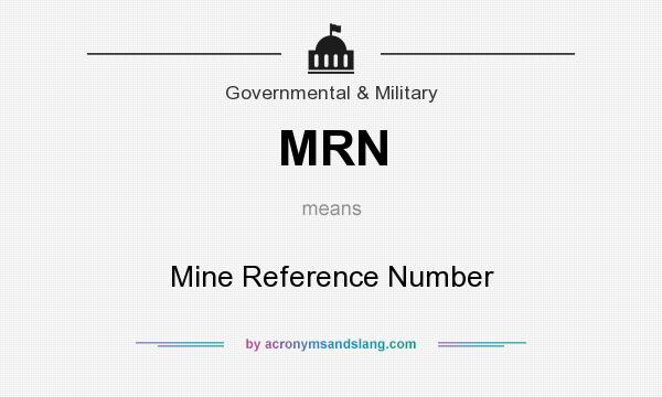 What does MRN mean? It stands for Mine Reference Number