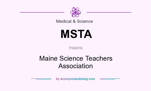What does MSTA mean? It stands for Maine Science Teachers Association