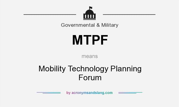 What does MTPF mean? It stands for Mobility Technology Planning Forum