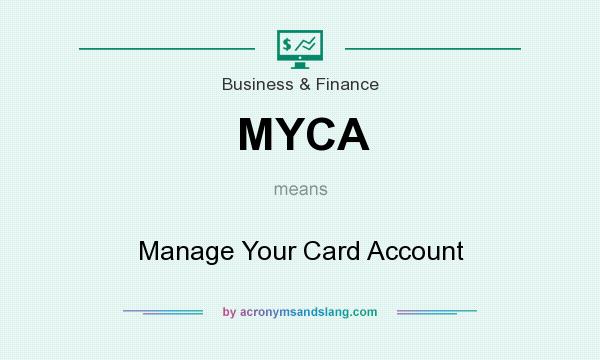 What does MYCA mean? It stands for Manage Your Card Account