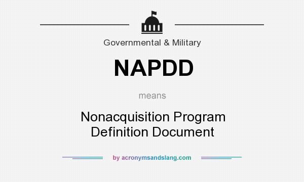 What does NAPDD mean? It stands for Nonacquisition Program Definition Document