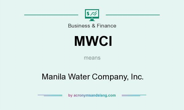 What does MWCI mean? It stands for Manila Water Company, Inc.
