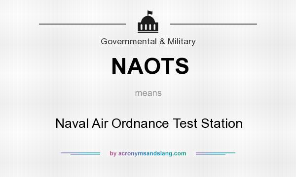 What does NAOTS mean? It stands for Naval Air Ordnance Test Station