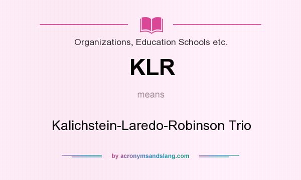 What does KLR mean? It stands for Kalichstein-Laredo-Robinson Trio