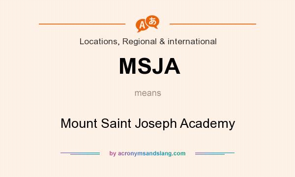 What does MSJA mean? It stands for Mount Saint Joseph Academy