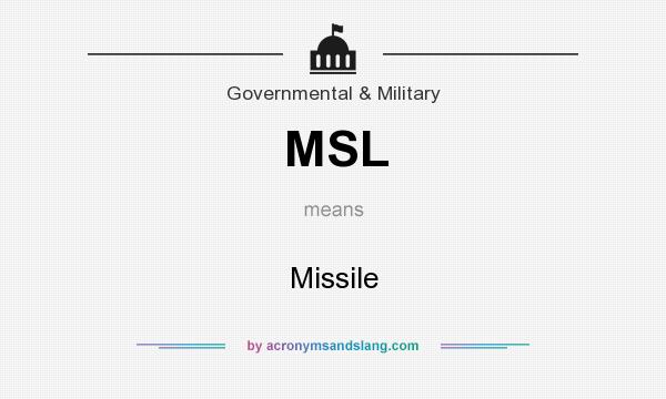 What does MSL mean? It stands for Missile