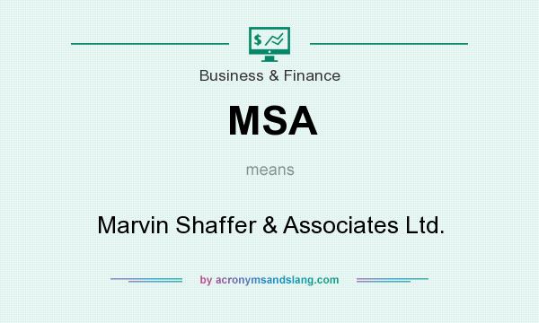 What does MSA mean? It stands for Marvin Shaffer & Associates Ltd.