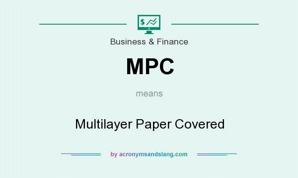 What does MPC mean? It stands for Multilayer Paper Covered