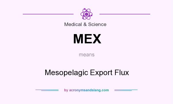 What does MEX mean? It stands for Mesopelagic Export Flux