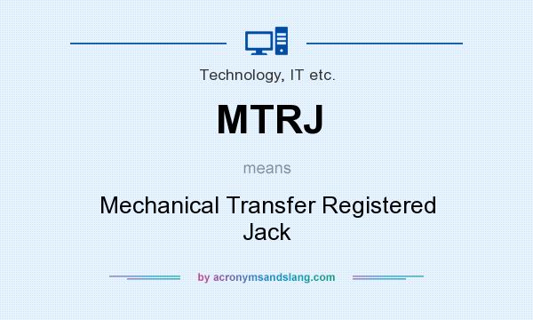 What does MTRJ mean? It stands for Mechanical Transfer Registered Jack