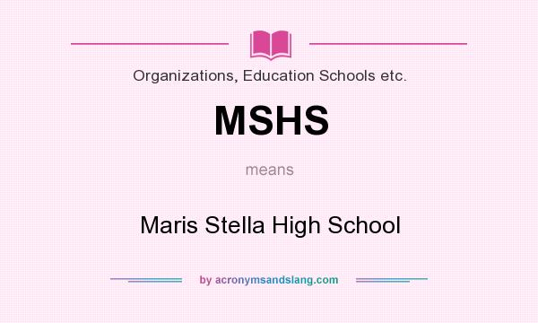 What does MSHS mean? It stands for Maris Stella High School
