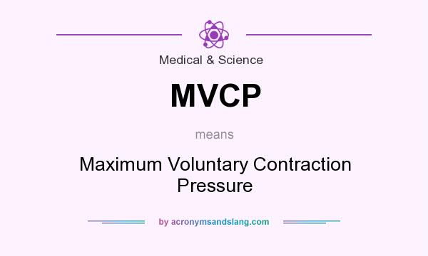 What does MVCP mean? It stands for Maximum Voluntary Contraction Pressure