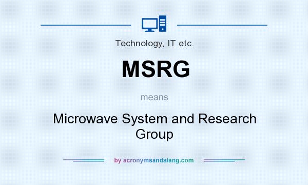 What does MSRG mean? It stands for Microwave System and Research Group