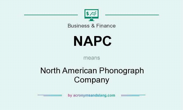 What does NAPC mean? It stands for North American Phonograph Company