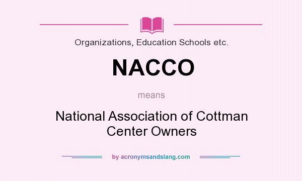What does NACCO mean? It stands for National Association of Cottman Center Owners