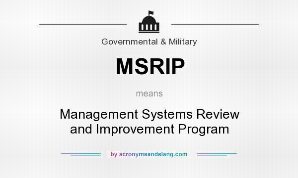 What does MSRIP mean? It stands for Management Systems Review and Improvement Program