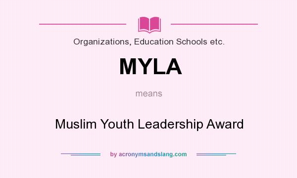 What does MYLA mean? It stands for Muslim Youth Leadership Award