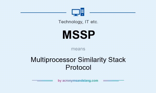 What does MSSP mean? It stands for Multiprocessor Similarity Stack Protocol